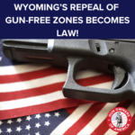 WY: GREAT NEWS! Gun-Free Zones Repeal Becomes Wyoming Law!