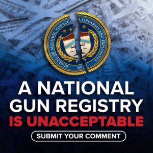 Comment Now To Stop the ATF’s Illegal Registry!